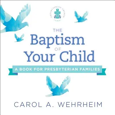 Křest vašeho dítěte: Kniha pro presbyteriánské rodiny - The Baptism of Your Child: A Book for Presbyterian Families