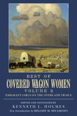 To nejlepší z knihy Covered Wagon Women: Dívky emigrantky na pozemních stezkách (Emigrant Girls on Overland Trails) - Best of Covered Wagon Women: Emigrant Girls on the Overland Trails