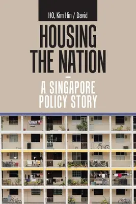 Bydlení národa - příběh singapurské politiky - Housing the Nation - a Singapore Policy Story