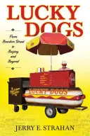 Lucky Dogs: Z Bourbon Street do Pekingu a dál - Lucky Dogs: From Bourbon Street to Beijing and Beyond