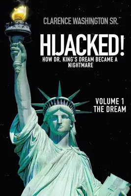 Únos! Kinga se stal noční můrou (1. díl, Sen). - Hijacked!: How Dr. King's Dream Became a Nightmare (Volume 1, the Dream)