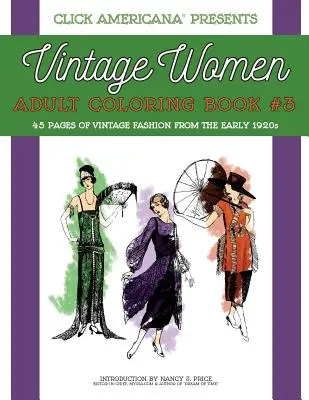 Historické ženy: Omalovánky pro dospělé #3: Vintage móda z počátku 20. let 20. století - Vintage Women: Adult Coloring Book #3: Vintage Fashion from the Early 1920s