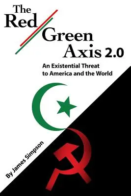 Rudo-zelená osa 2.0: Existenční hrozba pro Ameriku a svět - The Red-Green Axis 2.0: An Existential Threat to America and the World