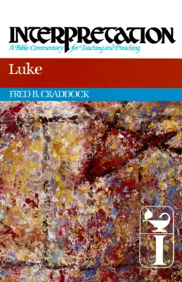 Lukáš: Výklad: Lukáš: Výklad, který je v češtině a angličtině: A Bible Commentary for Teaching and Preaching: A Bible Commentary for Teaching and Preaching - Luke: Interpretation: A Bible Commentary for Teaching and Preaching
