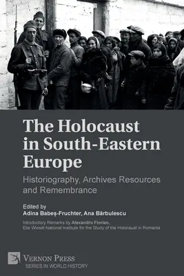 Holokaust v jihovýchodní Evropě: Historiografie, archivní zdroje a vzpomínání - The Holocaust in South-Eastern Europe: Historiography, Archives Resources and Remembrance