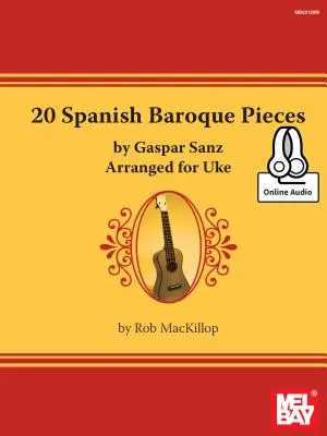 20 španělských barokních skladeb Gaspara Sanze v úpravě pro ukelele - 20 Spanish Baroque Pieces by Gaspar Sanz Arranged for Uke