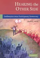 Slyšet druhou stranu: Deliberativní versus participativní demokracie - Hearing the Other Side: Deliberative Versus Participatory Democracy