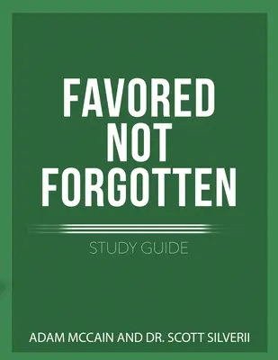 Favored Not Forgotten Studijní příručka - Favored Not Forgotten Study Guide