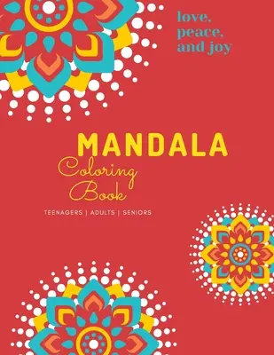 Mandala Coloring Book: Mandala Coloring Book for Adults: Mandala Coloring Book for Adults: Krásné vzory a květinové omalovánky pro dívky, chlapce, dívky s tričkem: Krásné vzory a květinové omalovánky pro dívky, chlapce, dívky s tričkem - Mandala Coloring Book: Mandala Coloring Book for Adults: Beautiful Large Print Patterns and Floral Coloring Page Designs for Girls, Boys, Tee