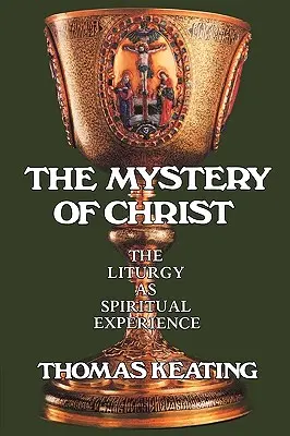 Kristovo tajemství: Liturgie jako duchovní zkušenost - Mystery of Christ: The Liturgy as Spiritual Experience