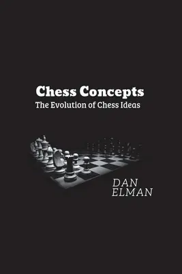 Šachové koncepty: Vývoj šachových myšlenek - Chess Concepts: The Evolution of Chess Ideas