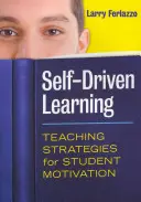 Samostatně řízené učení: Výukové strategie pro motivaci žáků - Self-Driven Learning: Teaching Strategies for Student Motivation