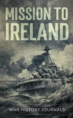 Mise do Irska: Pravdivý příběh z 1. světové války o pašování zbraní na irské pobřeží - Mission to Ireland: WWI True Story of Smuggling Guns to the Irish Coast