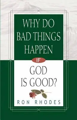 Proč se dějí špatné věci, když je Bůh dobrý? - Why Do Bad Things Happen If God Is Good?
