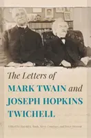 Dopisy Marka Twaina a Josepha Hopkinse Twichella - The Letters of Mark Twain and Joseph Hopkins Twichell