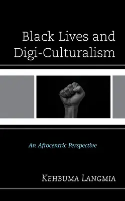 Černé životy a digikulturalismus: Afrocentrická perspektiva - Black Lives and Digi-Culturalism: An Afrocentric Perspective