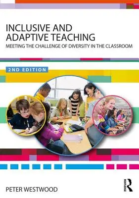 Inkluzivní a adaptivní vyučování: Jak čelit výzvě rozmanitosti ve třídě (Inclusive and Adaptive Teaching: Meeting the Challenge of Diversity in the Classroom) - Inclusive and Adaptive Teaching: Meeting the Challenge of Diversity in the Classroom
