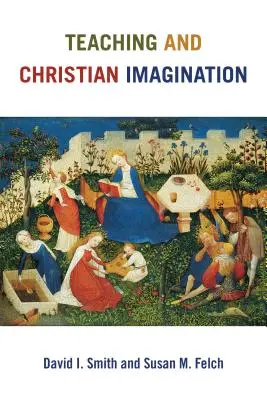 Vyučování a křesťanská představivost - Teaching and Christian Imagination