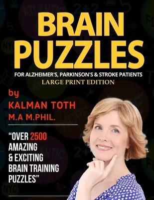 Mozkové hádanky pro pacienty s Alzheimerovou chorobou, Parkinsonovou chorobou a mrtvicí: Vydání pro velký tisk: pro pacienty s mozkovou příhodou a mozkovou mrtvicí - Brain Puzzles For Alzheimer's, Parkinson's & Stroke Patients: Large Print Edition