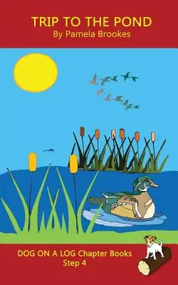 Výlet k rybníku (Trip To The Pond Chapter Book): (Step 4) Sound Out Books (systematic decodable) pomáhá rozvíjejícím se čtenářům, včetně těch s dyslexií, naučit se číst - Trip To The Pond Chapter Book: (Step 4) Sound Out Books (systematic decodable) Help Developing Readers, including Those with Dyslexia, Learn to Read