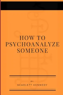 Jak někoho psychoanalyzovat - How To Psychoanalyze Someone
