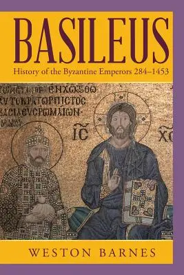 Basileus: Dějiny byzantských císařů 284-1453 - Basileus: History of the Byzantine Emperors 284-1453