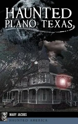 Strašidelné Plano, Texas - Haunted Plano, Texas