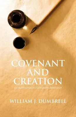 Smlouva a stvoření (revidovaná verze z roku 2013): Teologie starozákonní smlouvy - Covenant and Creation (Revised 2013): An Old Testament Covenant Theology