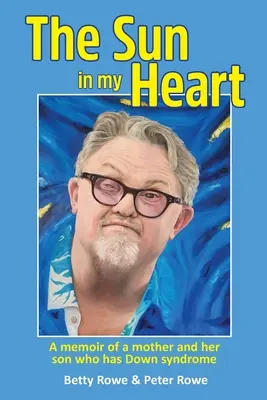 Slunce v mém srdci: Vzpomínky matky a jejího syna s Downovým syndromem - The Sun in my Heart: A memoir of a mother and her son who has Down syndrome