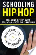Hip-hop ve škole: Rozšiřování výuky založené na hip-hopu napříč učebními osnovami - Schooling Hip-Hop: Expanding Hip-Hop Based Education Across the Curriculum