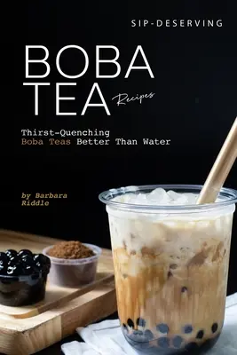 Sip-Deserving Boba Tea Recipes: Boba čaje na zahnání žízně lepší než voda - Sip-Deserving Boba Tea Recipes: Thirst-Quenching Boba Teas Better Than Water
