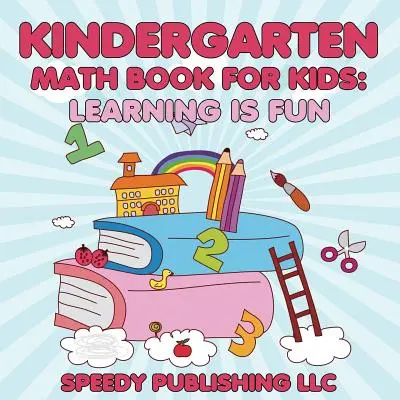 Matematická knížka pro děti do školky: Učení je zábava - Kindergarten Math Book For Kids: Learning is Fun