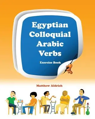 Egyptská hovorová arabská slovesa: Cvičebnice - Egyptian Colloquial Arabic Verbs: Exercise Book