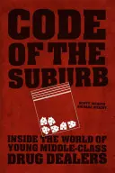 Kód předměstí: Do světa mladých drogových dealerů ze střední třídy - Code of the Suburb: Inside the World of Young Middle-Class Drug Dealers