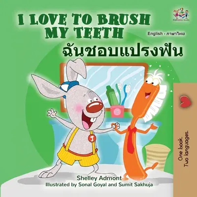 I Love to Brush My Teeth (Anglicko-thajská dvojjazyčná kniha pro děti) - I Love to Brush My Teeth (English Thai Bilingual Children's Book)
