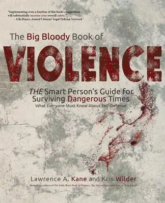 Velká krvavá kniha násilí: Chytré osoby? Příručka pro přežití v nebezpečné době: Co musí každý vědět o sebeobraně - The Big Bloody Book of Violence: THE Smart Persons? Guide for Surviving Dangerous Times: What Everyone Must Know About Self-Defense
