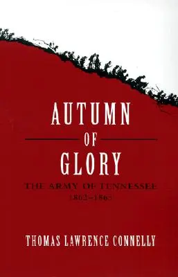 Podzim slávy: Armáda státu Tennessee, 1862-1865 (The Army of Tennessee, 1862-1865) - Autumn of Glory: The Army of Tennessee, 1862-1865