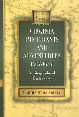 Virginští přistěhovalci a dobrodruzi, 1607-1635: biografický slovník - Virginia Immigrants and Adventurers, 1607-1635: A Biographical Dictionary