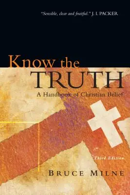 Poznej pravdu: Příručka křesťanské víry - Know the Truth: A Handbook of Christian Belief