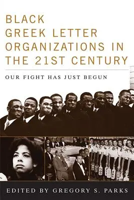 Black Greek-letter Organizations in the Twenty-First Century (Černošské organizace řeckého typu v jednadvacátém století): Náš boj právě začal - Black Greek-letter Organizations in the Twenty-First Century: Our Fight Has Just Begun