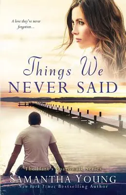Věci, které jsme si nikdy neřekli: Román z Hartovy promenády - Things We Never Said: A Hart's Boardwalk Novel