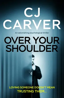 Přes rameno: Úžasný psychologický thriller - Over Your Shoulder: An Astonishing Psychological Thriller