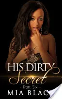 Jeho špinavé tajemství 6 - His Dirty Secret 6