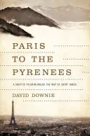 Z Paříže do Pyrenejí: Skeptický poutník kráčí po svatojakubské cestě - Paris to the Pyrenees: A Skeptic Pilgrim Walks the Way of Saint James