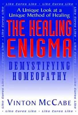 Léčivá hádanka: Záhada homeopatie: Demystifikace homeopatie - The Healing Enigma: Demystifying Homeopathy