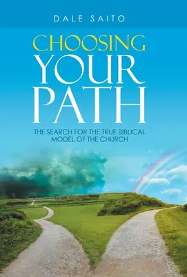 Volba vaší cesty: Hledání pravého biblického modelu církve: Cesta: Hledání pravého biblického modelu církve - Choosing Your Path: The Search for the True Biblical Model of the Church