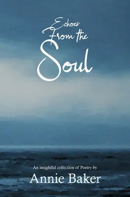 Ozvěny z duše: pronikavá sbírka poezie - Echoes from the Soul: An insightful collection of Poetry