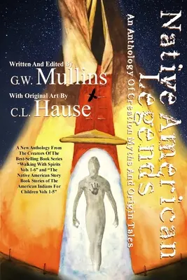 Legendy původních obyvatel Ameriky Antologie mýtů o stvoření a příběhů o původu - Native American Legends An Anthology of Creation Myths and Origin Tales
