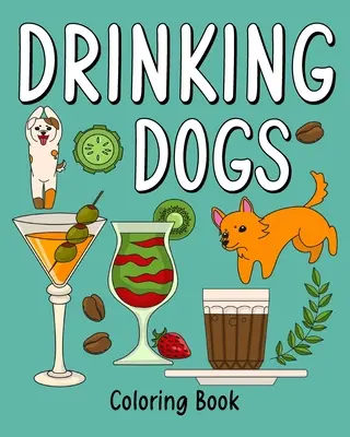 Omalovánky pro pijácké psy - Drinking Dog Coloring Book