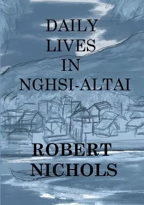 Každodenní život v Nghsi-Altaji - Daily Lives in Nghsi-Altai